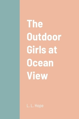 The Outdoor Girls at Ocean View by Hope, L. L.