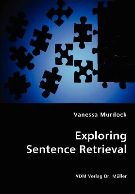 Exploring Sentence Retrieval by Murdock, Vanessa