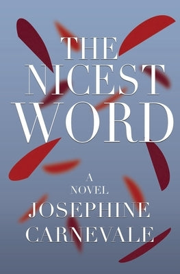 The Nicest Word by Carnevale, Josephine