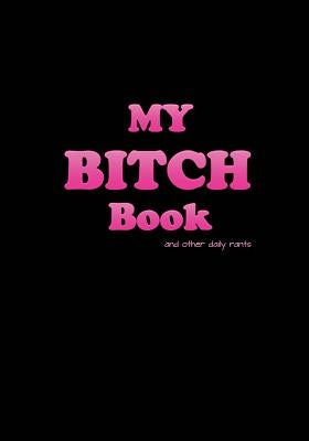My Bitch Book (black cover) by Always Bitching