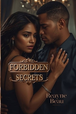 Forbidden Secrets by Beau, Reayne