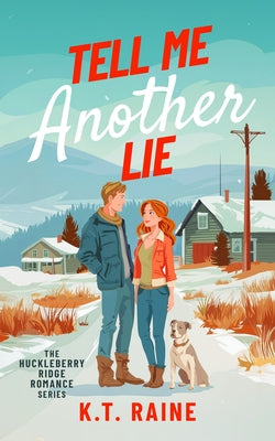 Tell Me Another Lie: A Clean, Second Chance Romance by Raine, K. T.
