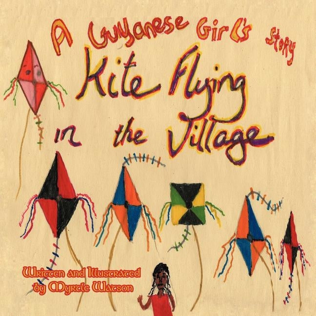 Kite Flying in the Village: A Guyanese Girl's Story by Watson, Myrtle