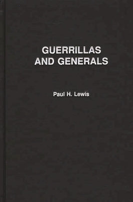 Guerrillas and Generals: The Dirty War in Argentina by Lewis, Paul H.