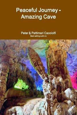 Peaceful Journey - Amazing Cave by Sheets Cacciolfi, Pattimari
