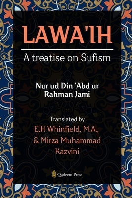 Lawa'ih: A treatise on Sufism by 'Abd Ur Rahman Jami, Nur Ud Din