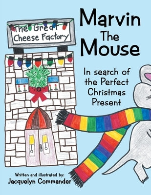 Marvin the Mouse: In Search of the Perfect Christmas Present by Commander, Jacquelyn