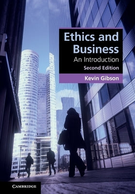 Ethics and Business: An Introduction by Gibson, Kevin