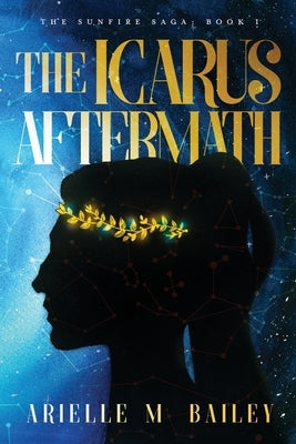 The Icarus Aftermath by Bailey, Arielle M.