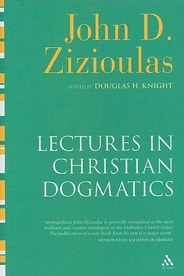 Lectures in Christian Dogmatics by Zizioulas, John