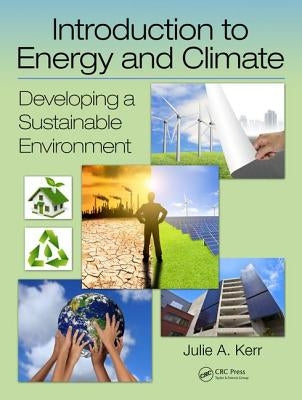 Introduction to Energy and Climate: Developing a Sustainable Environment by Kerr, Julie