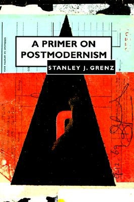 Primer on Postmodernism by Grenz, Stanley J.