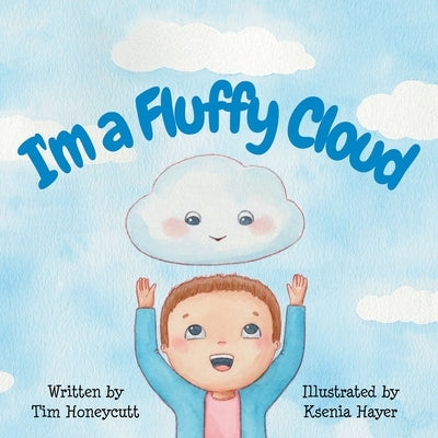 I'm a Fluffy Cloud by Honeycutt, Tim