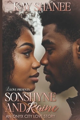 Sonshyne and Raine: An Onyx City Love Story by Shanee, Kay