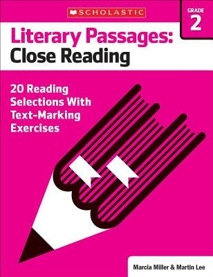 Literary Passages: Close Reading: Grade 2: 20 Reading Selections with Text-Marking Exercises by Lee, Martin