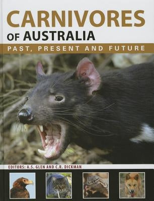 Carnivores of Australia: Past, Present and Future by Glen, Alistair S.