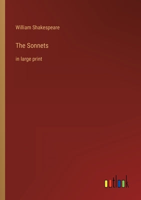 The Sonnets: in large print by Shakespeare, William