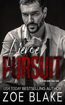 Fierce Pursuit: A Dark Mafia Arranged Marriage Romance by Blake, Zoe