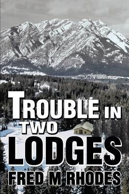Trouble in Two Lodges by Rhodes, Fred M.