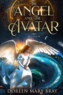 The Angel and The Avatar: Heaven by Bray, Doreen Mary