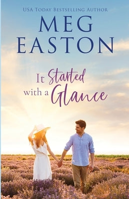 It Started with a Glance: A Sweet Small Town Romance by Easton, Meg