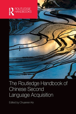 The Routledge Handbook of Chinese Second Language Acquisition by Ke, Chuanren