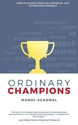 Ordinary Champions: How to Achieve Your Full Potential And Outperform Yourself by Willcox, David R.