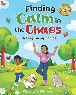 Finding Calm in the Chaos by Williams, Wanetta