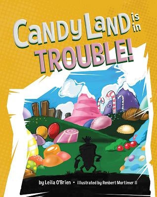 Candy Land Is in Trouble by O'Brien, Leila