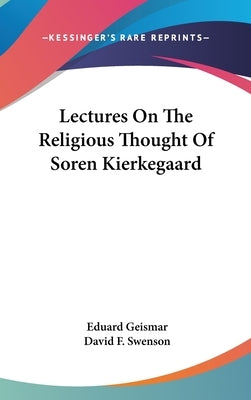 Lectures On The Religious Thought Of Soren Kierkegaard by Geismar, Eduard