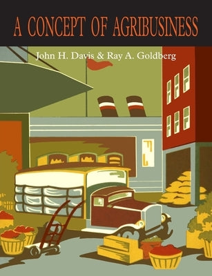A Concept of Agribusiness by Davis, John H.