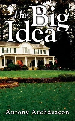 The Big Idea by Archdeacon, Antony