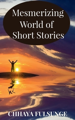Mesmerizing World of Short Stories by Fulsunge, Chhaya