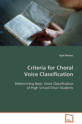 Criteria for Choral Voice Classification by Reneau, April