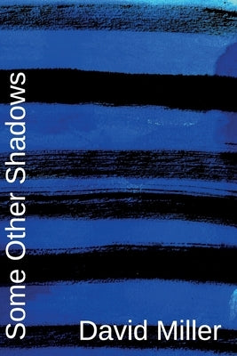 Some Other Shadows by Miller, David