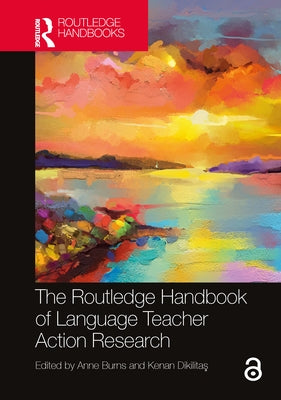 The Routledge Handbook of Language Teacher Action Research by Burns, Anne