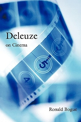 Deleuze on Cinema by Bogue, Ronald