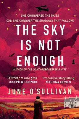 The Sky is Not Enough: A Heart-Stirring Journey of Dreams, Danger, and Destiny by O'Sullivan, June