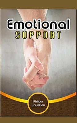 Emotional Support: Keeping Yourself Sane and Eventually Helping Others Gain Composure Even in the Most Difficult Situations by Faunillan, Fhilcar