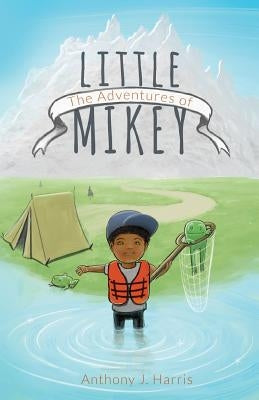 The Adventures of Little Mikey by Harris, Anthony