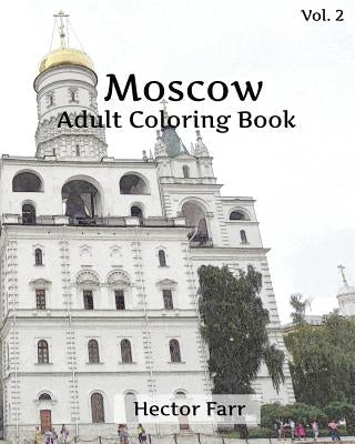 Moscow Coloring Book: Adult Coloring Book, Volume 2: Russia Sketches Coloring Book by Farr, Hector