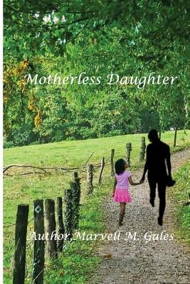 Motherless Daughter by Gales, Marvell M.