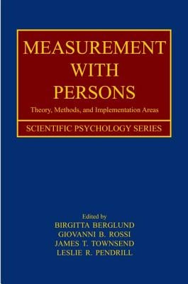 Measurement with Persons: Theory, Methods, and Implementation Areas by Berglund, Birgitta