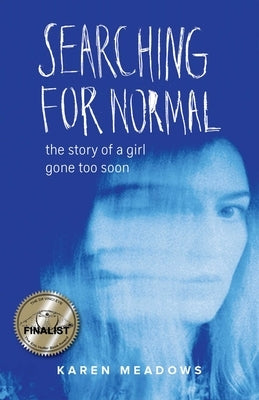 Searching for Normal: The Story of a Girl Gone Too Soon by Meadows, Karen