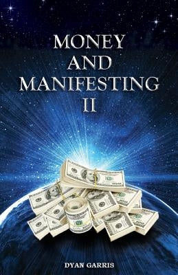 Money and Manifesting II by Garris, Dyan