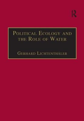 Political Ecology and the Role of Water: Environment, Society and Economy in Northern Yemen by Lichtenthäler, Gerhard