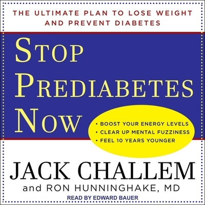 Stop Prediabetes Now: The Ultimate Plan to Lose Weight and Prevent Diabetes by Challem, Jack
