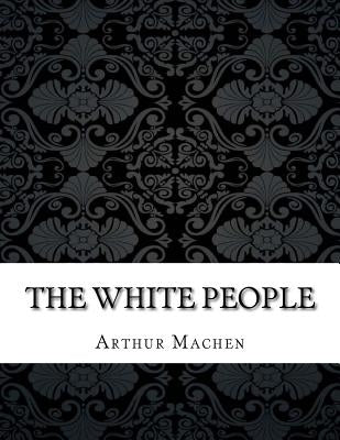 The White People by Machen, Arthur