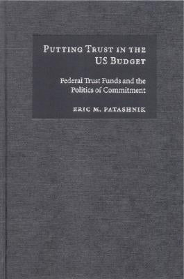 Putting Trust in the US Budget by Patashnik, Eric M.