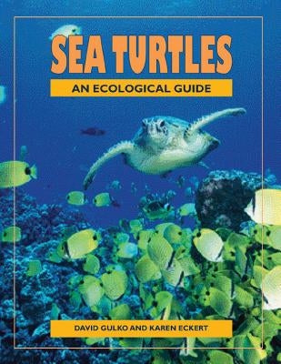 Sea Turtles: An Ecological Guide by Gulko, D.